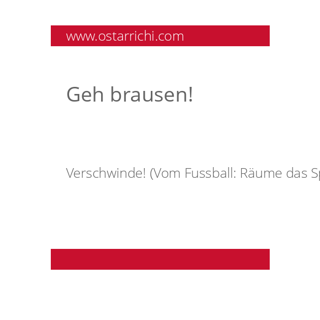 Geh brausen!