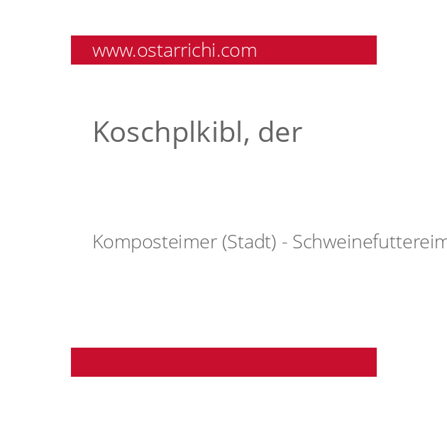 Koschplkibl, der