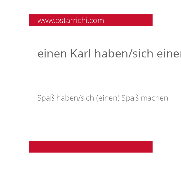 einen Karl haben/sich einen Karl machen