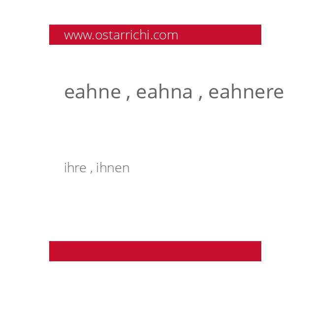 eahne , eahna , eahnere