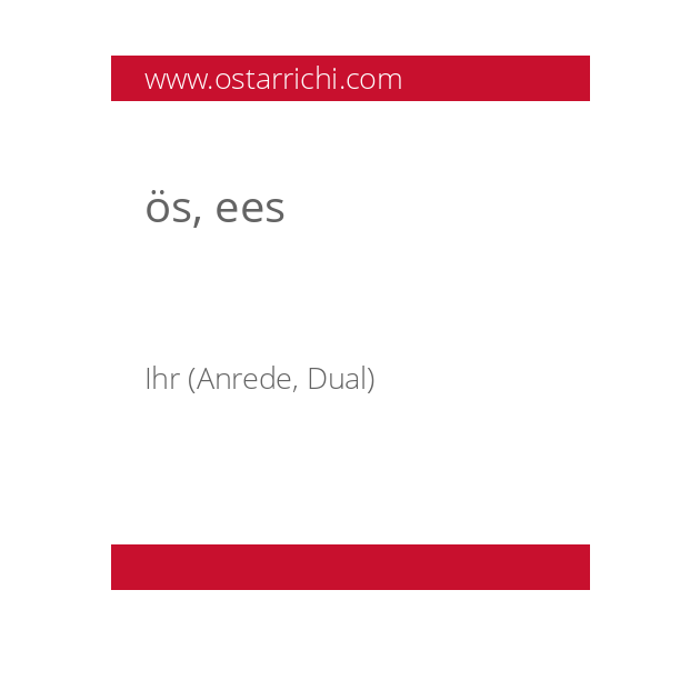 ös, ees