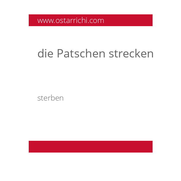 die Patschen strecken