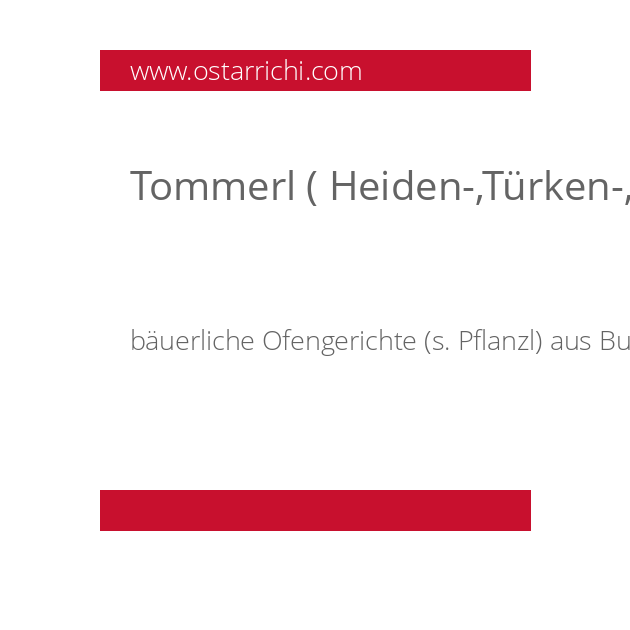 Tommerl ( Heiden-,Türken-, Blut-Tommerl)  der/das