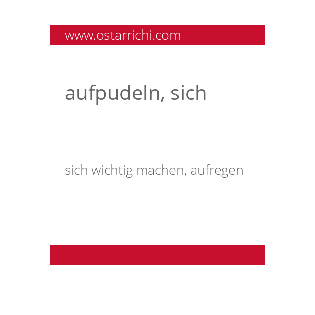 aufpudeln, sich