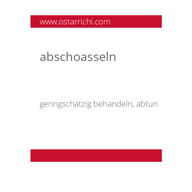 abschoasseln