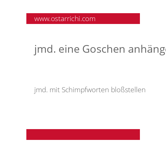 jmd. eine Goschen anhängen