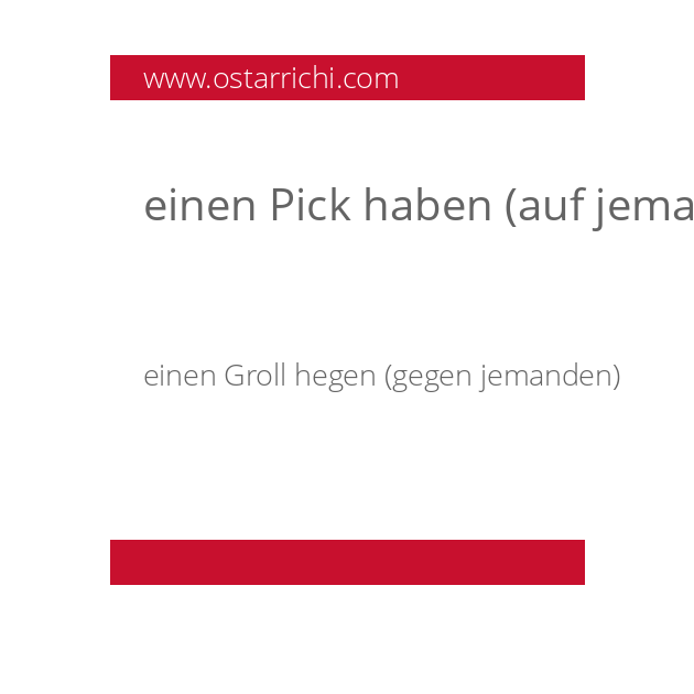 einen Pick haben (auf jemanden)