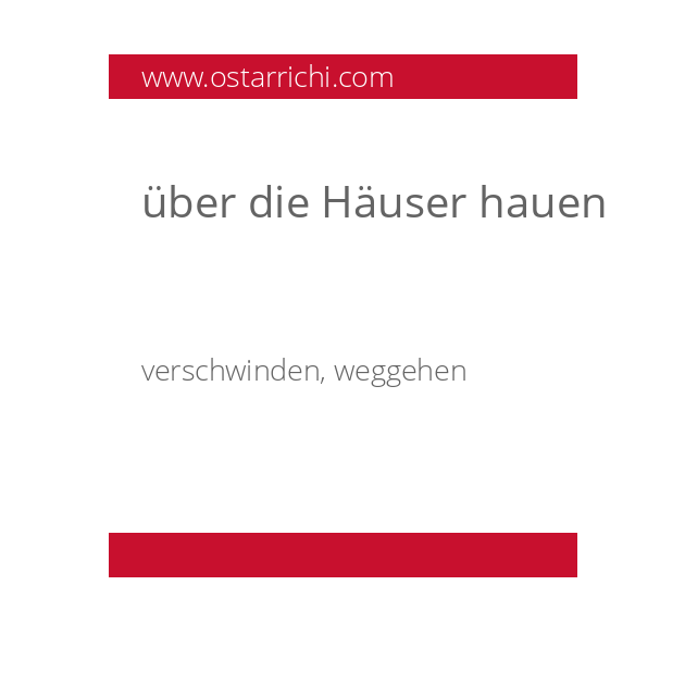 über die Häuser hauen