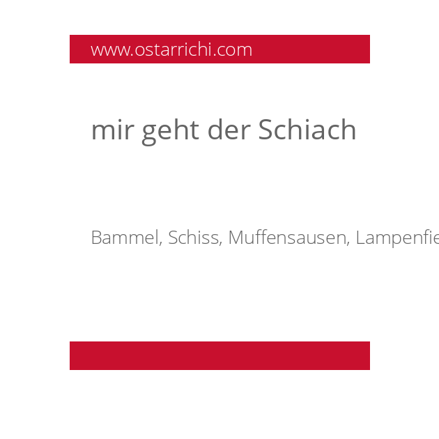 mir geht der Schiach