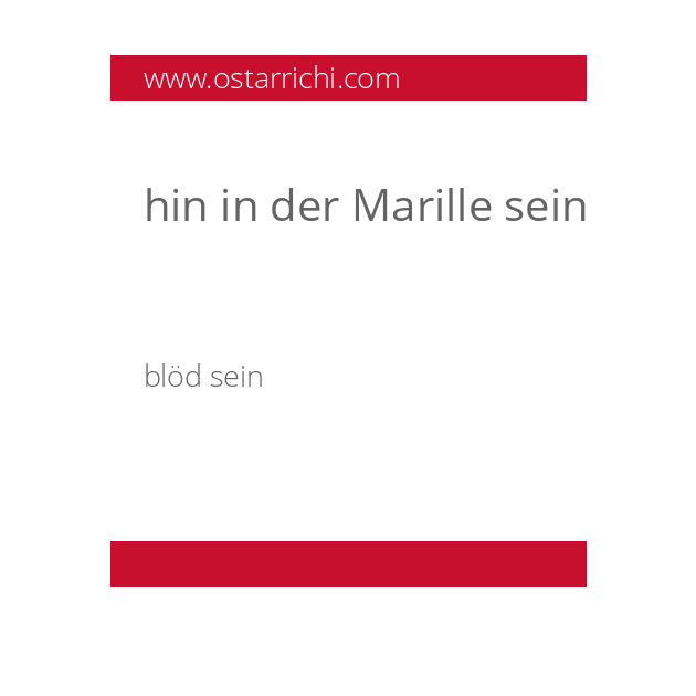 hin in der Marille sein