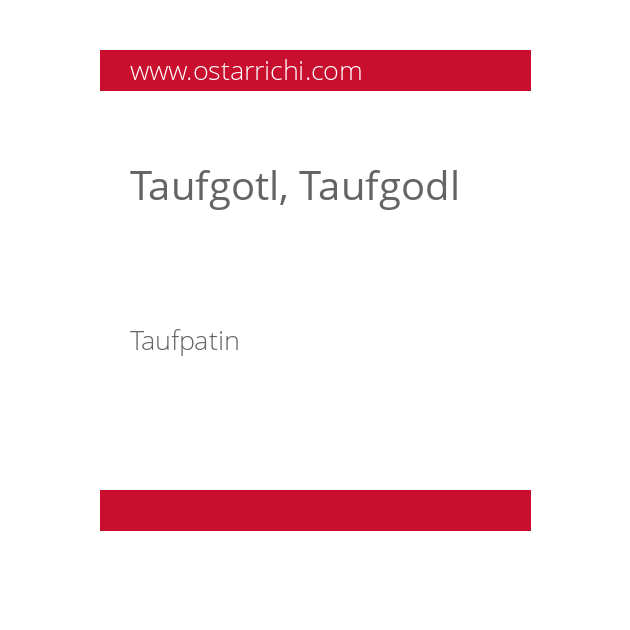 Taufgotl, Taufgodl