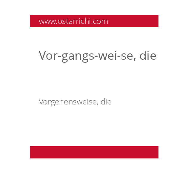 Vor­gangs­wei­se, die
