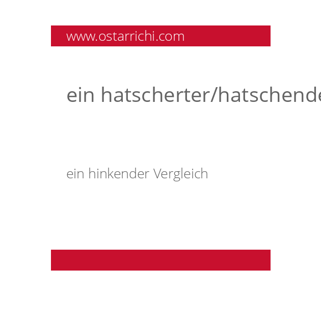 ein hatscherter/hatschender Vergleich