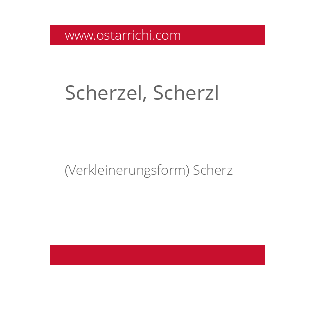 Scherzel, Scherzl