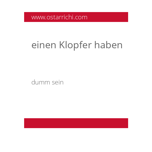 einen Klopfer haben