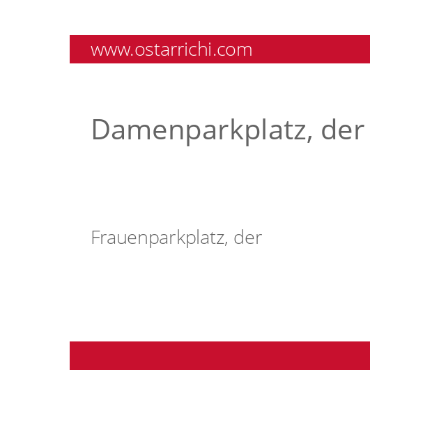 Damenparkplatz, der