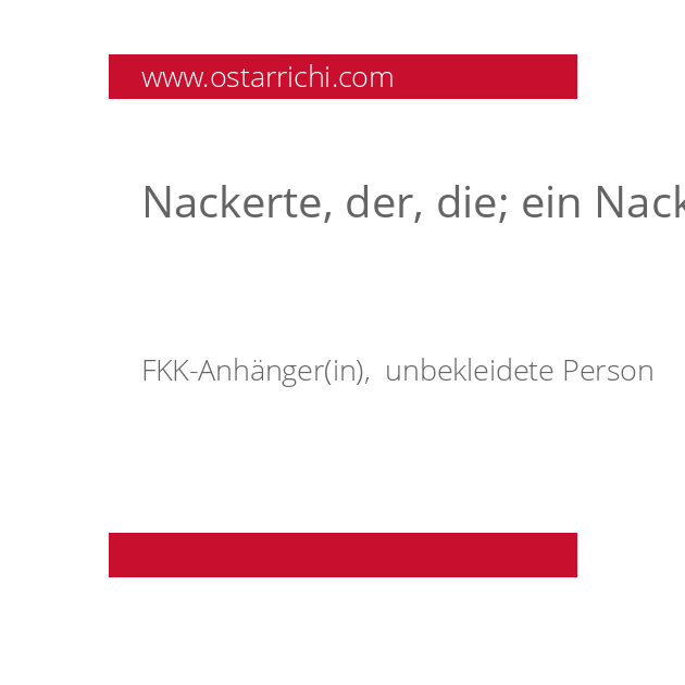 Nackerte, der, die; ein Nackerter 