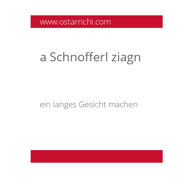 a Schnofferl ziagn