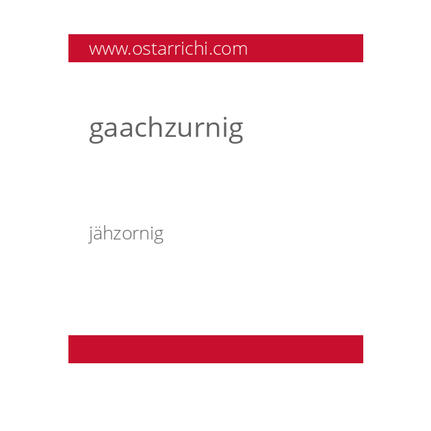 gaachzurnig