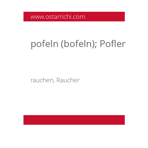 pofeln (bofeln); Pofler