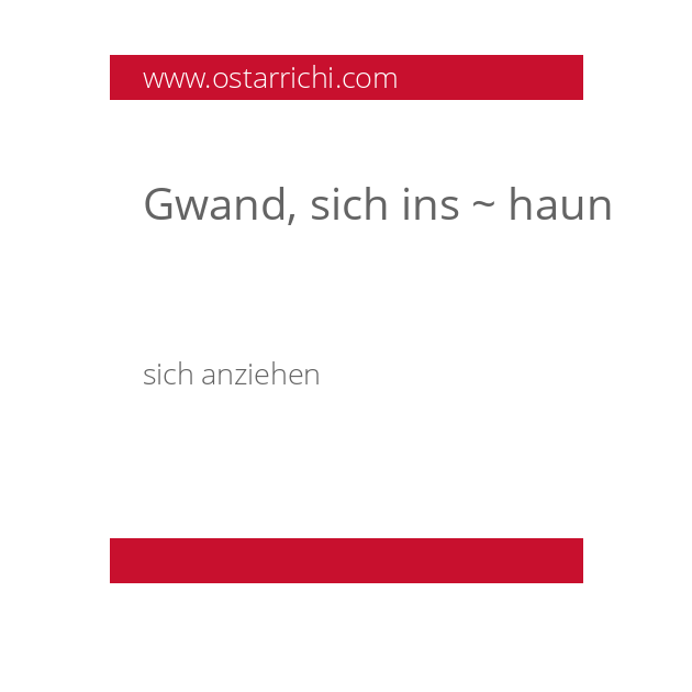 Gwand, sich ins ~ haun