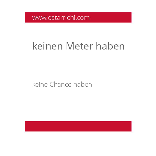 keinen Meter haben