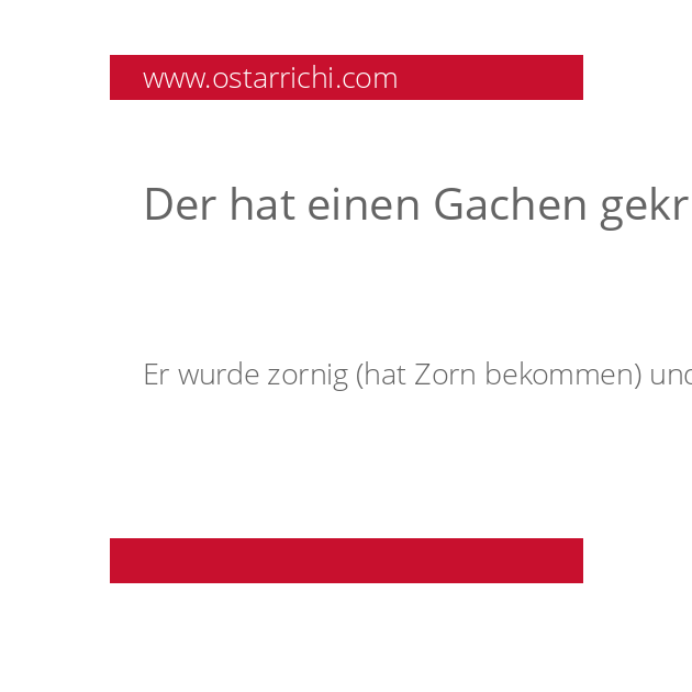 Der hat einen Gachen gekriegt und dann habe ich ihn einfach angelehnt gelassen. 