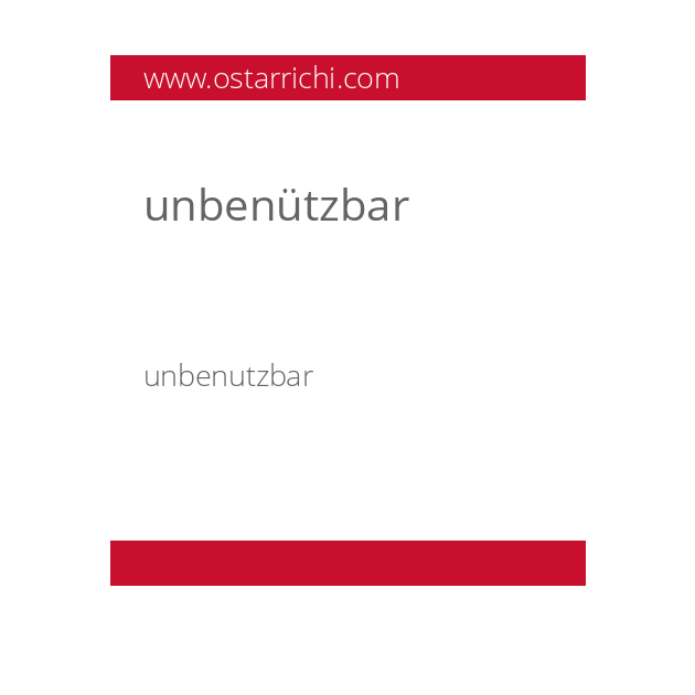 unbenützbar