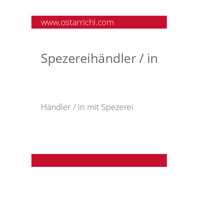 Spezereihändler / in