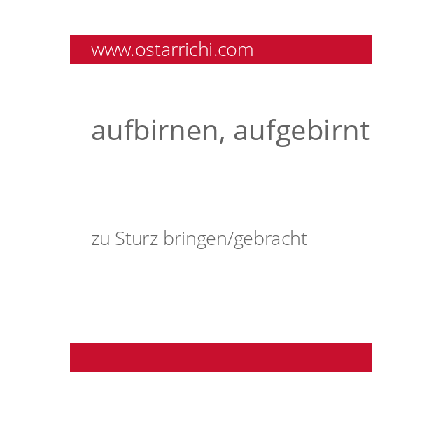 aufbirnen, aufgebirnt