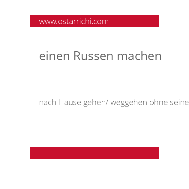 einen Russen machen