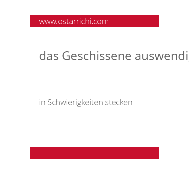 das Geschissene auswendig haben