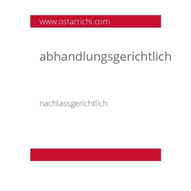 abhandlungsgerichtlich