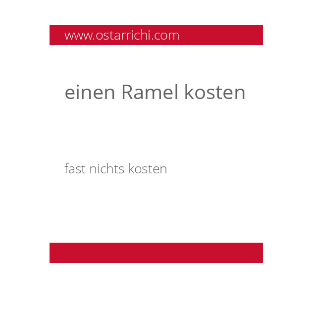 einen Ramel kosten