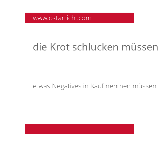 die Krot schlucken müssen