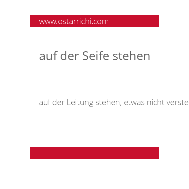 auf der Seife stehen