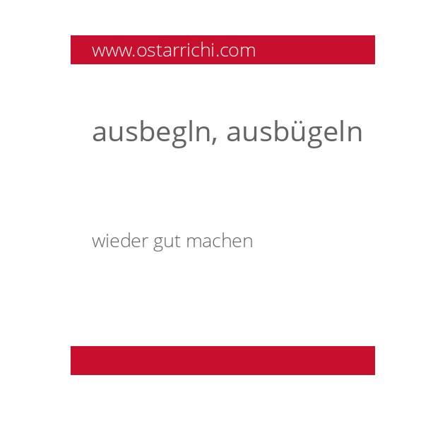 ausbegln, ausbügeln