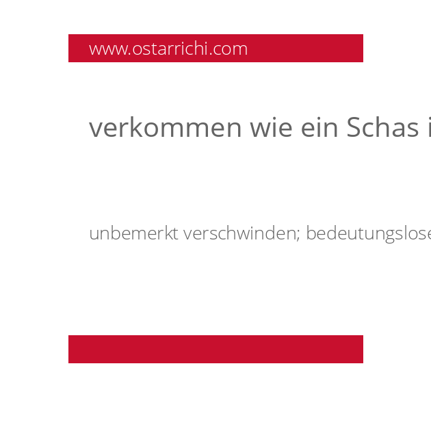 verkommen wie ein Schas im Wald