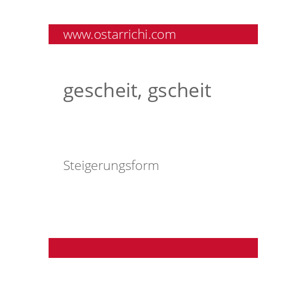 gescheit, gscheit