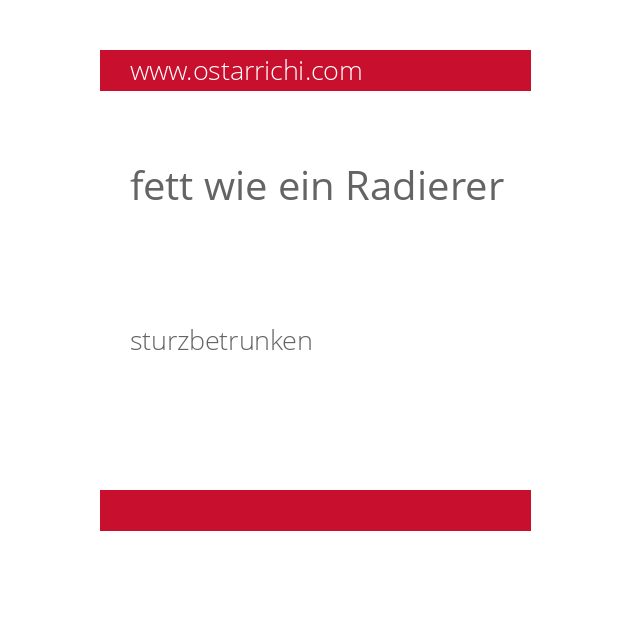 fett wie ein Radierer