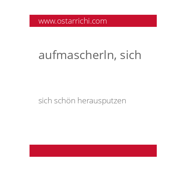 aufmascherln, sich