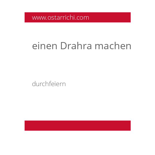 einen Drahra machen