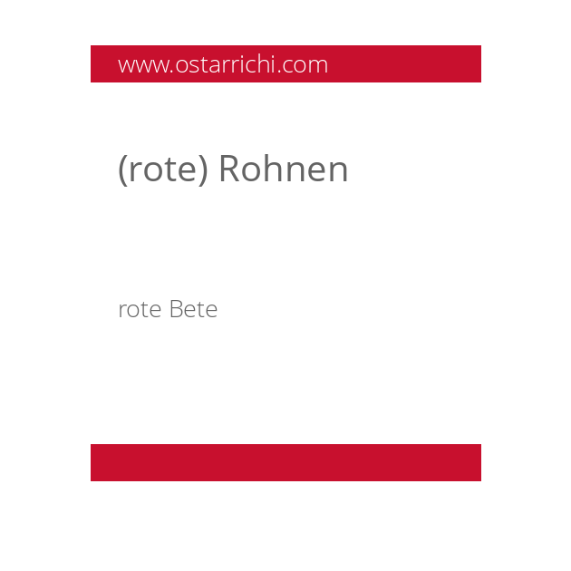 (rote) Rohnen